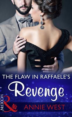 The Flaw In Raffaele's Revenge - Annie West Mills & Boon Modern