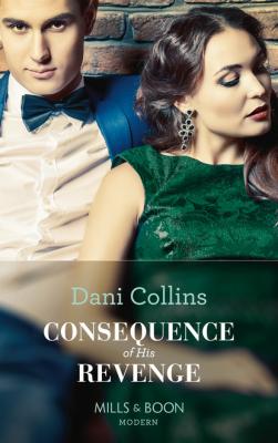 Consequence Of His Revenge - Dani Collins Mills & Boon Modern