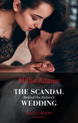 The Scandal Behind The Italian's Wedding - Millie Adams Mills & Boon Modern