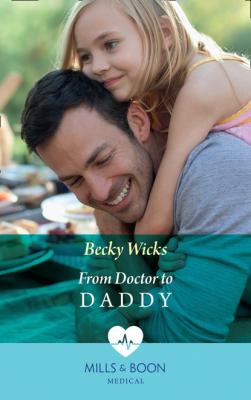 From Doctor To Daddy - Becky Wicks Mills & Boon Medical