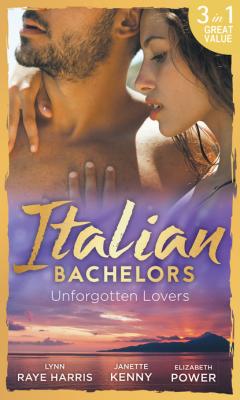 Italian Bachelors: Unforgotten Lovers - Lynn Raye Harris Mills & Boon M&B