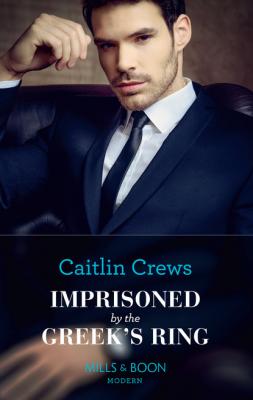Imprisoned By The Greek's Ring - Caitlin Crews Mills & Boon Modern