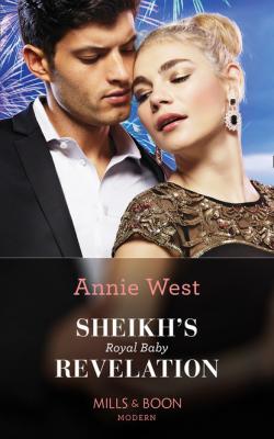 Sheikh's Royal Baby Revelation - Annie West Mills & Boon Modern