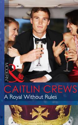 A Royal Without Rules - Caitlin Crews Mills & Boon Modern