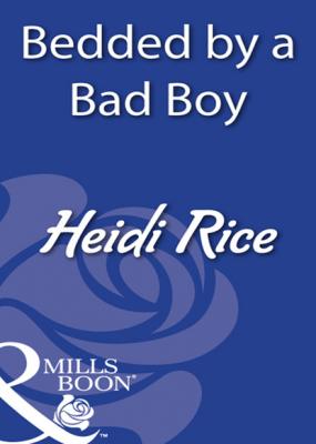 Bedded By A Bad Boy - Heidi Rice Mills & Boon Modern