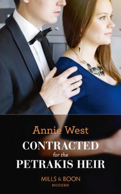 Contracted For The Petrakis Heir - Annie West Mills & Boon Modern