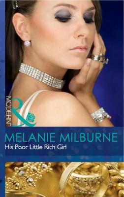 His Poor Little Rich Girl - Melanie Milburne Mills & Boon Modern