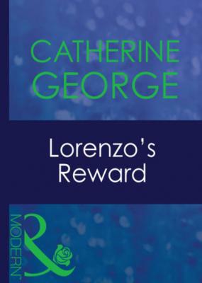 Lorenzo's Reward - Catherine George Mills & Boon Modern