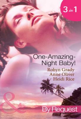 One-Amazing-Night Baby! - Heidi Rice Mills & Boon By Request