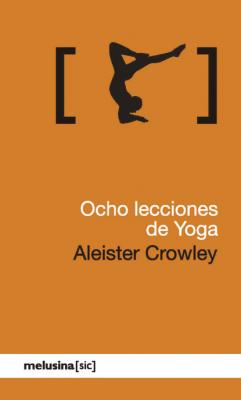 Ocho lecciones de yoga - Aleister Crowley [sic]