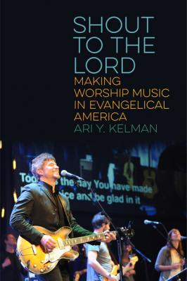 Shout to the Lord - Ari Y. Kelman North American Religions