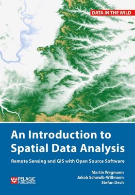 An Introduction to Spatial Data Analysis - Martin Wegmann 