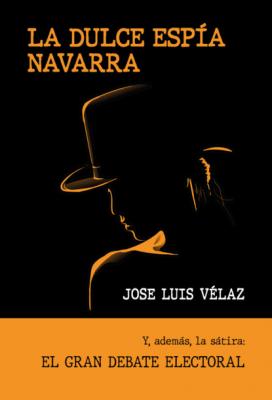 La dulce espía navarra - José Luis  Velaz 