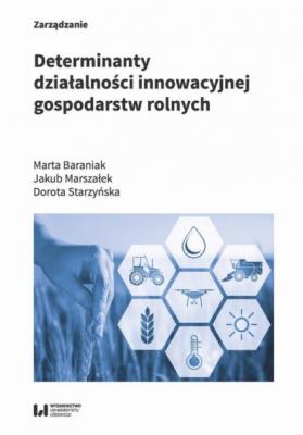 Determinanty działalności innowacyjnej gospodarstw rolnych - Dorota Starzyńska 