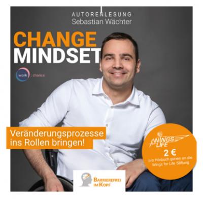 Change Mindset - Veränderungsprozesse ins Rollen bringen (ungekürzt) - Sebastian Wächter 
