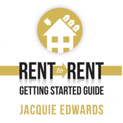 Rent to Rent: Getting Started Guide (Unabridged) - Jacquie Edwards 