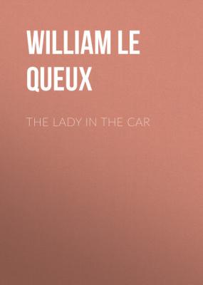 The Lady in the Car - William Le Queux 