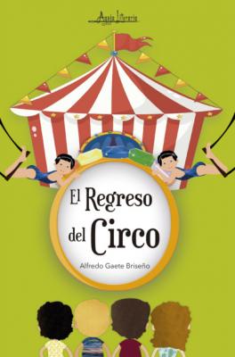 El regreso del circo - Alfredo Gaete Briseño 