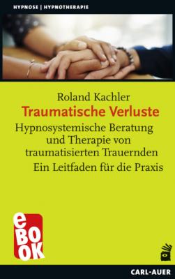 Traumatische Verluste - Roland Kachler Hypnose und Hypnotherapie