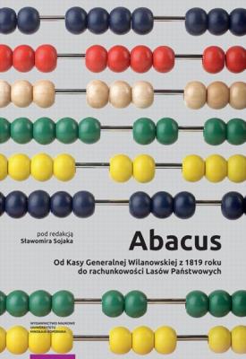 Abacus – od Kasy Generalnej Wilanowskiej z 1819 roku do rachunkowości Lasów Państwowych - Группа авторов 