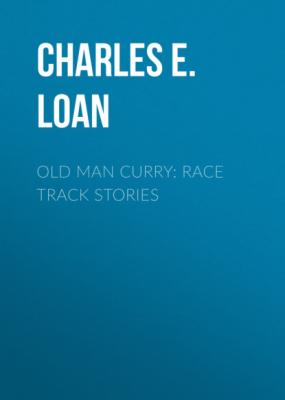 Old Man Curry: Race Track Stories - Charles E. Van Loan 