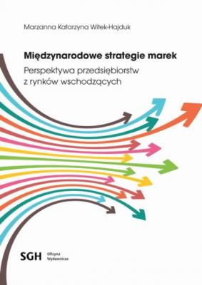 Międzynarodowe strategie marek. Perspektywa przedsiębiorstw z rynków wschodzących - Marzanna Katarzyna Witek-Hajduk 