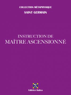 Instruction de Maître Ascensionné - Saint Germain 