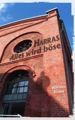 Harras - Alles wird böse - Winfried Thamm 