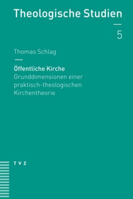 Öffentliche Kirche - Thomas Schlag Theologische Studien NF