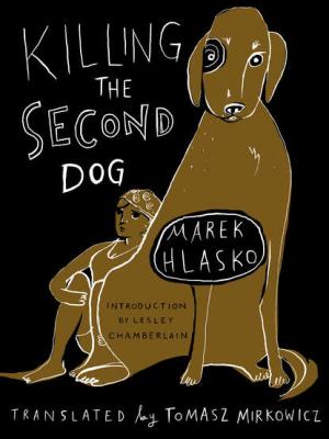 Killing the Second Dog - Marek  Hlasko 