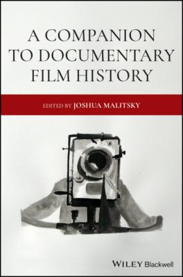A Companion to Documentary Film History - Группа авторов 