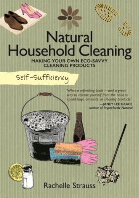 Self-Sufficiency: Natural Household Cleaning - Rachelle Strauss Self-Sufficiency