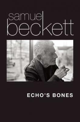 Echo's Bones - Samuel Beckett 