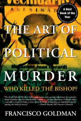 The Art of Political Murder - Francisco  Goldman 