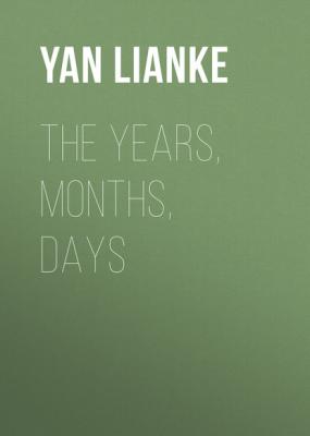 The Years, Months, Days - Yan  Lianke 