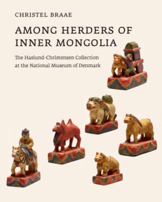 Among Herders of Inner Mongolia - Christel Braae The Carlsberg Foundation's Nomad Research Project
