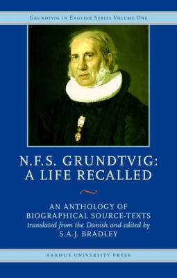 N.F.S. Grundtvig, A Life Recalled - Группа авторов Skrifter udgivet af Grundtvig Selskabet