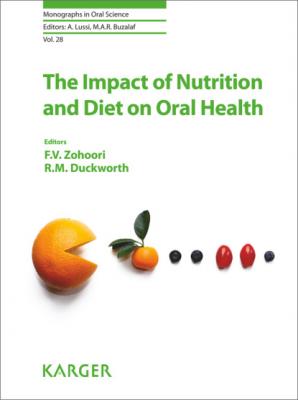 The Impact of Nutrition and Diet on Oral Health - Группа авторов Monographs in Oral Science