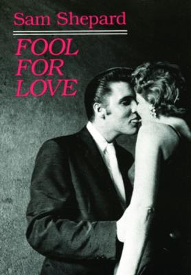 Fool for Love & the Sad Lament of Pecos Bill - Sam  Shepard 