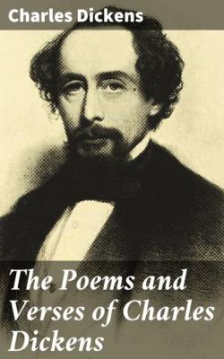 The Poems and Verses of Charles Dickens - Charles Dickens 
