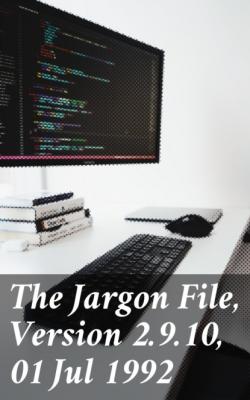 The Jargon File, Version 2.9.10, 01 Jul 1992 - Various 