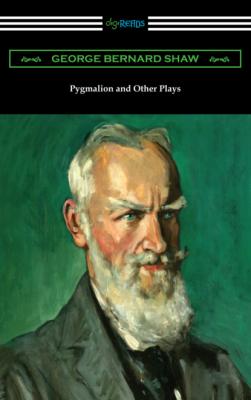 Pygmalion and Other Plays - GEORGE BERNARD SHAW 