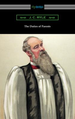 The Duties of Parents - J. C. Ryle 