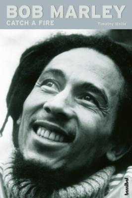 Bob Marley - Catch a Fire - Timothy  White Rockgeschichte