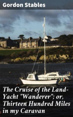 The Cruise of the Land-Yacht 