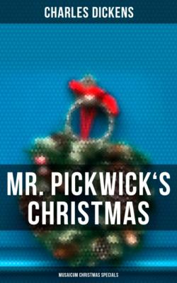 Mr. Pickwick's Christmas (Musaicum Christmas Specials) - Charles Dickens 