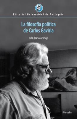 La filosofía política de Carlos Gaviria - Iván Darío Arango 