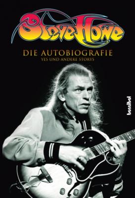 Steve Howe - Die Autobiografie - Steve Howe 