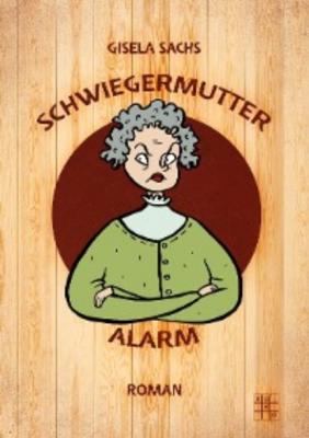 Schwiegermutteralarm - Gisela Sachs 