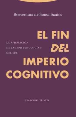 El fin del imperio cognitivo - Boaventura de Sousa Santos Estructuras y Procesos. Ciencias Sociales